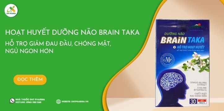 Hỗ trợ giảm đau đầu, chóng mặt, ngủ ngon hơn nhờ Hoạt huyết dưỡng não Brain Taka
