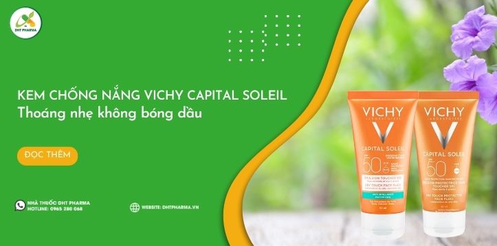 Kem chống nắng Vichy Capital Soleil: thoáng nhẹ không bóng dầu