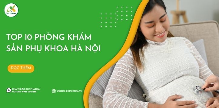 Top 10 phòng khám sản phụ khoa Hà Nội: Địa chỉ uy tín, chất lượng