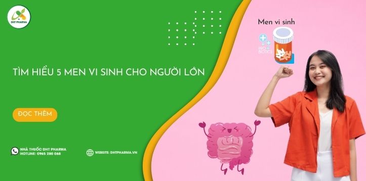 Tìm hiểu ngay 5 men vi sinh cho người lớn hiệu quả nhất hiện nay