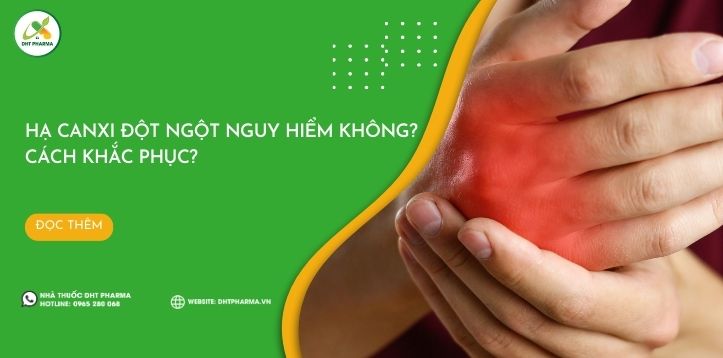 Hạ canxi đột ngột có nguy hiểm không? Cách khắc phục ra sao?