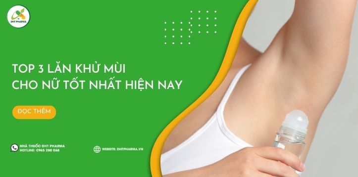Top 3 lăn khử mùi tốt nhất cho nữ hiện nay