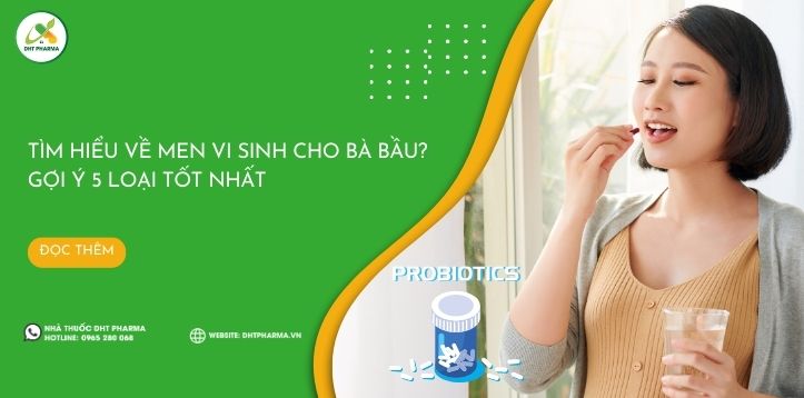 Tìm hiểu men vi sinh cho bà bầu? Gợi ý 5 loại tốt nhất hiện nay
