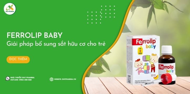Ferrolip Baby - Giải pháp vàng bổ sung sắt cho bé yêu