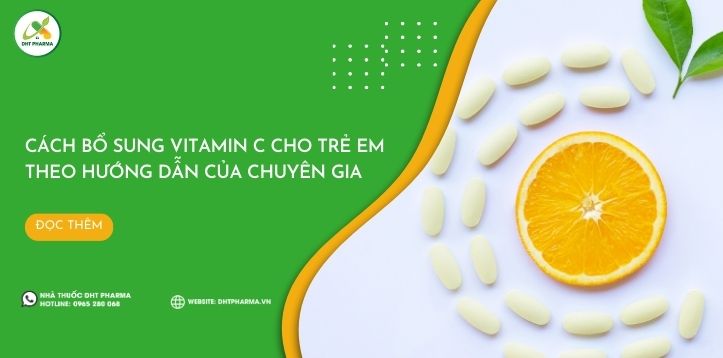 Cách bổ sung vitamin C cho trẻ em theo hướng dẫn của chuyên gia