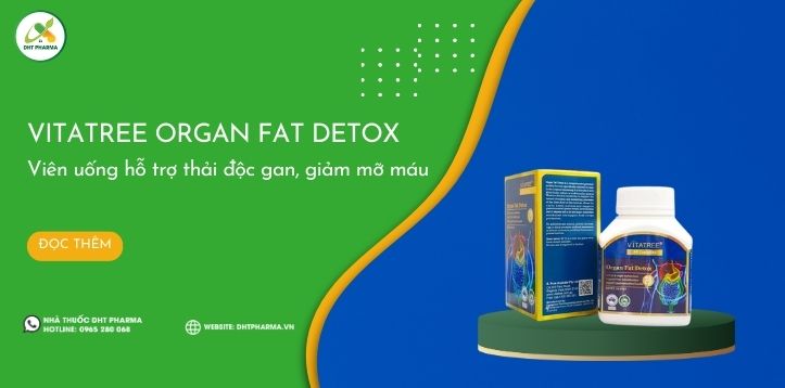 Vitatree Organ Fat Detox: Hỗ trợ sức khỏe gan, giảm mỡ máu