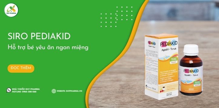 Siro Pediakid: Mách mẹ bí quyết kích thích bé ăn ngon
