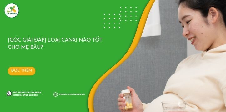 Loại canxi nào tốt cho bà bầu? Cách bổ sung canxi cho bà bầu