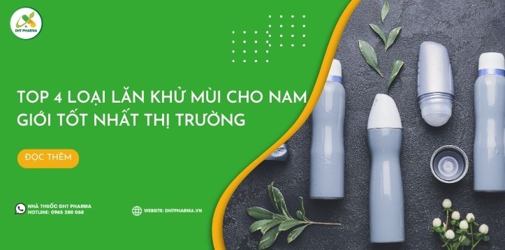 Top 4 loại lăn khử mùi cho nam giới tốt nhất thị trường