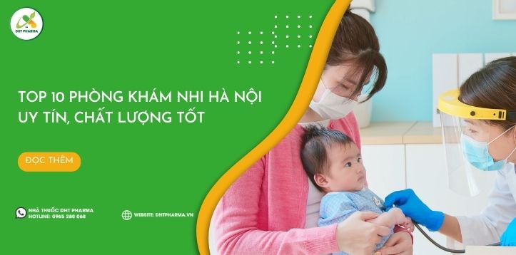 Top 10 phòng khám nhi Hà Nội uy tín chắc chắn làm các mẹ hài lòng