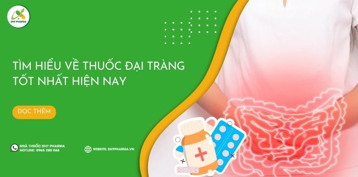 Tìm hiểu sự thật về thuốc đại tràng tốt nhất hiện nay?