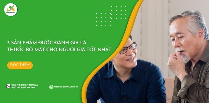 3 loại thuốc bổ mắt cho người già được đánh giá tốt hiện nay
