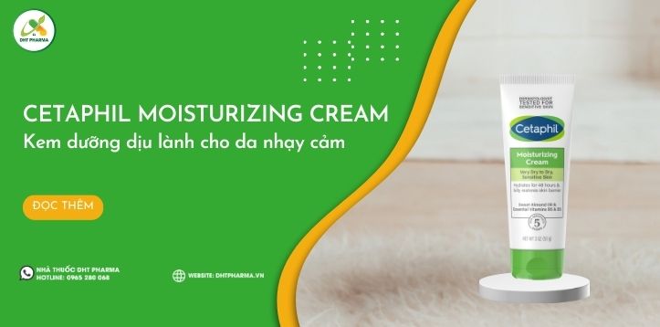Cetaphil Moisturising Cream: Kem dưỡng ẩm dịu nhẹ cho da nhạy cảm