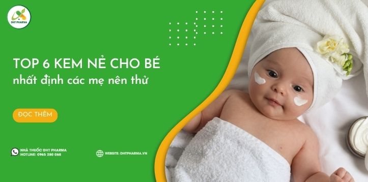 Top 6 loại kem nẻ cho bé nhất định các mẹ nên thử