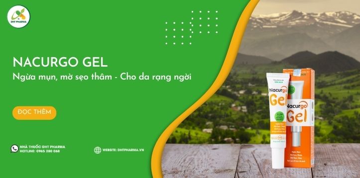 Nacurgo Gel: Giải pháp ngừa mụn, mờ sẹo, giảm thâm, mờ nám