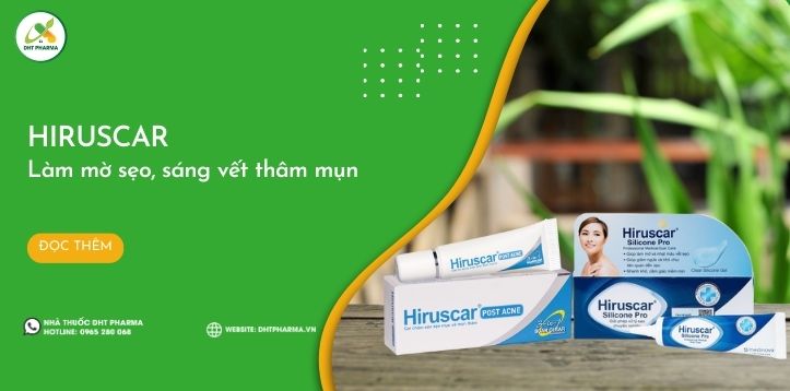 Hiruscar: Giải pháp làm mờ sẹo, dưỡng da, sáng vết thâm mụn