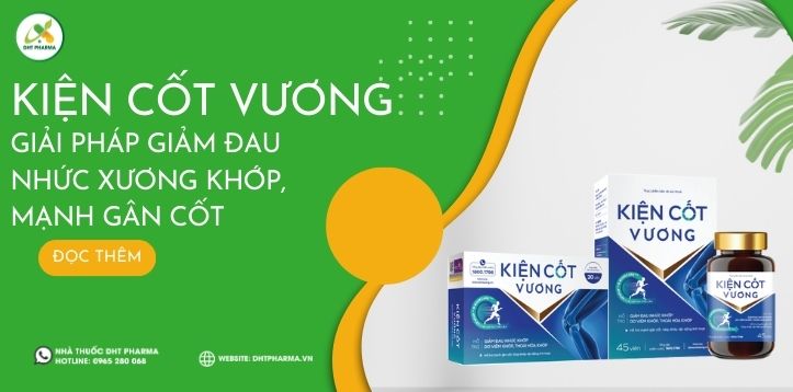 Kiện Cốt Vương - Giải pháp giảm đau nhức xương khớp, mạnh gân cốt