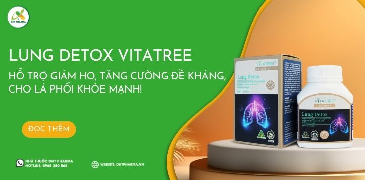 Lung Detox VITATREE: Hỗ trợ giảm ho, tăng cường đề kháng, lá phổi khỏe mạnh!