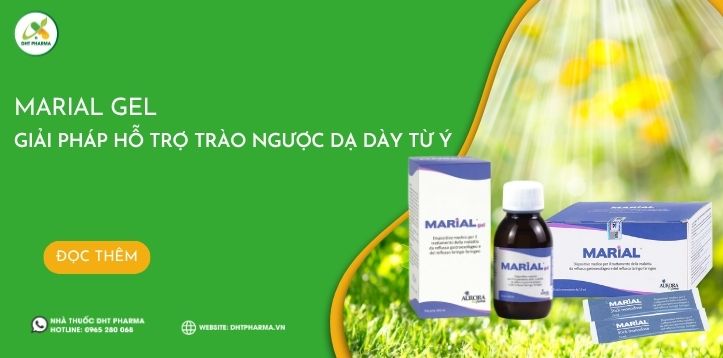 Marial Gel - Giải pháp hỗ trợ trào ngược dạ dày từ Ý