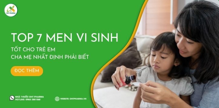 Top 7 loại men vi sinh tốt cho trẻ em cha mẹ nhất định phải biết