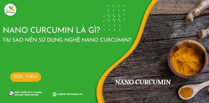 Nano curcumin là gì? Tại sao nên sử dụng nghệ nano curcumin?