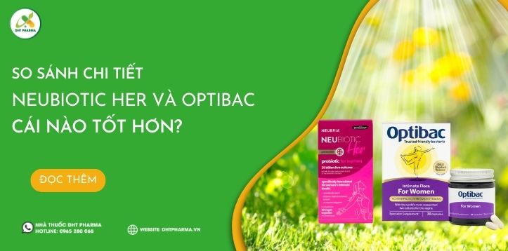 So sánh chi tiết Neubiotic Her và Optibac cái nào tốt hơn?
