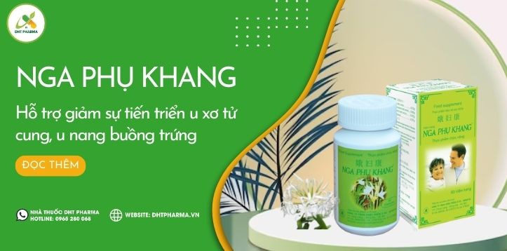 Nga Phụ Khang hỗ trợ giảm sự tiến triển u xơ tử cung, u nang buồng trứng