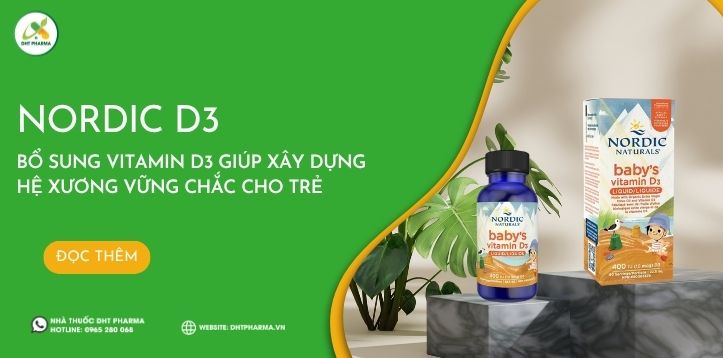 Nordic D3 - Bổ sung vitamin D3 giúp xây dựng hệ xương vững chắc cho trẻ
