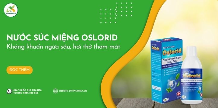 Nước súc miệng Oslorid - Bí mật kháng khuẩn ngừa sâu, hơi thở thơm mát cả ngày