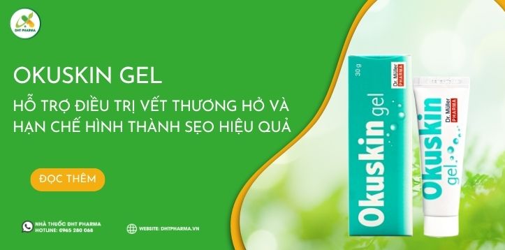 Vì sao Okuskin Gel hỗ trợ điều trị vết thương hở và hạn chế hình thành sẹo hiệu quả?