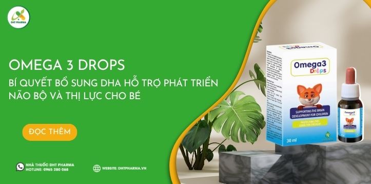 Omega 3 Drops - Bí quyết bổ sung DHA hỗ trợ phát triển não bộ và thị lực cho bé