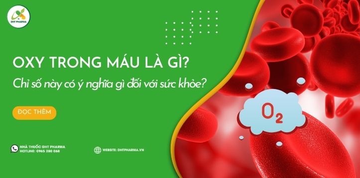 Nồng độ Oxy trong máu là gì? Chỉ số này có ý nghĩa gì đối với sức khỏe?