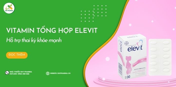 Elevit - Bổ sung vitamin tổng hợp giúp thai kỳ luôn khỏe mạnh