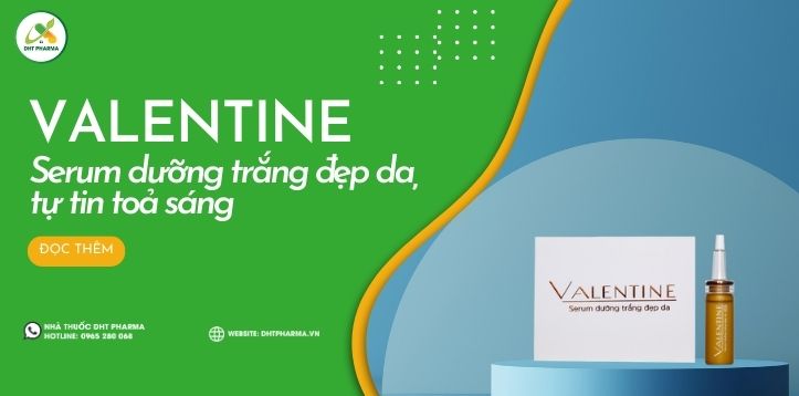 Có Valentine Serum dưỡng trắng đẹp da, tự tin tỏa sáng