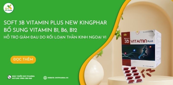 Soft 3B Vitamin Plus New Kingphar bổ sung vitamin B1, B6, B12 hỗ trợ giảm đau do rối loạn thần kinh ngoại vi