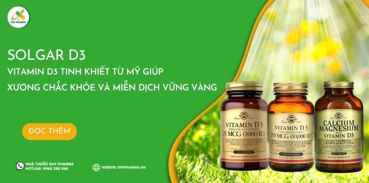 Solgar D3 – Vitamin D3 tinh khiết từ Mỹ giúp xương chắc khỏe và miễn dịch vững vàng
