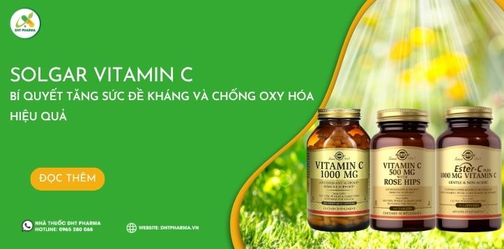 Solgar Vitamin C – Bí quyết tăng sức đề kháng và chống oxy hóa hiệu quả