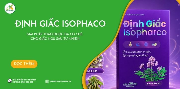 Định Giấc Isophaco – Giải Pháp Thảo Dược Đa Cơ Chế Cho Giấc Ngủ Sâu Tự Nhiên