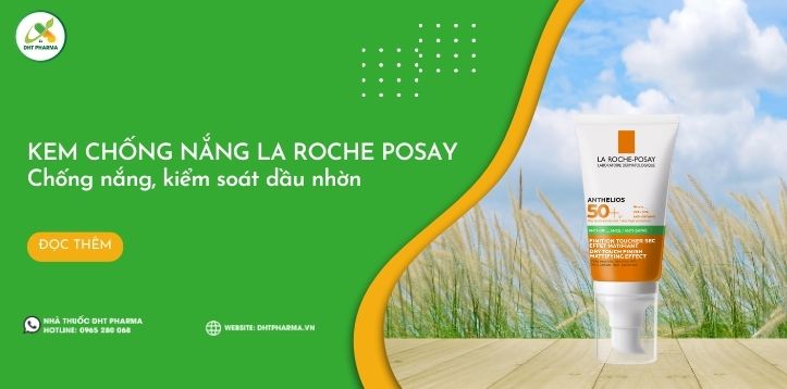 Kem chống nắng La Roche Posay: Chống nắng và kiểm soát dầu