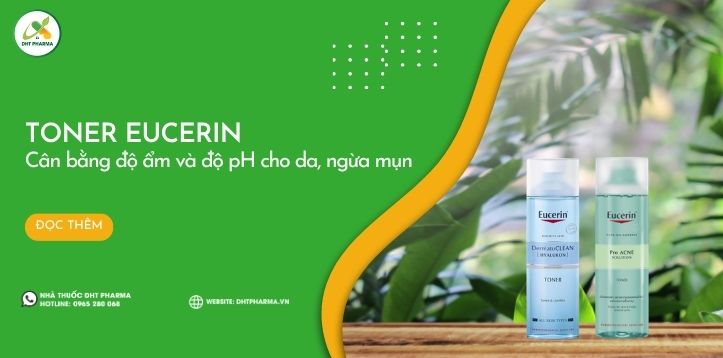 Toner Eucerin: Cân bằng độ ẩm và độ pH cho da, ngừa mụn