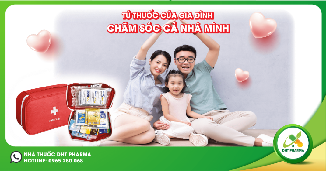 TÚI THUỐC GIA ĐÌNH - CHĂM SÓC CẢ NHÀ MÌNH