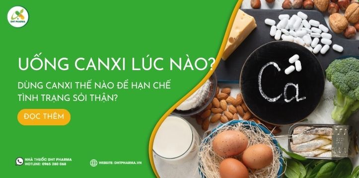 Uống canxi lúc nào là tốt nhất? Dùng canxi thế nào để hạn chế tình trạng sỏi thận?