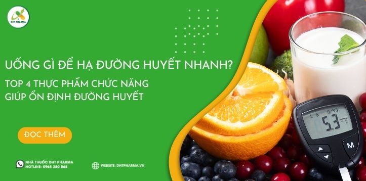 Uống gì để hạ đường huyết nhanh? Top 4 thực phẩm chức năng giúp ổn định đường huyết