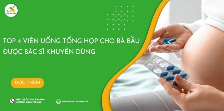 [Cập nhật] Top 4 viên uống tổng hợp cho bà bầu được bác sĩ khuyên dùng