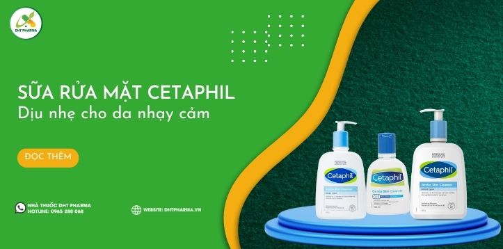 Sữa rửa mặt Cetaphil: Làm sạch dịu nhẹ cho da nhạy cảm