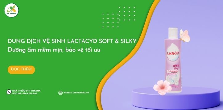 Lactacyd Soft & Silky: Dung dịch vệ sinh phụ nữ giúp dưỡng ẩm mềm mịn