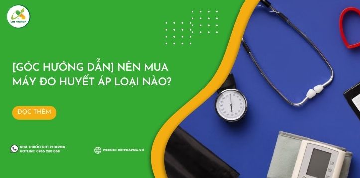 [Góc hướng dẫn] Nên mua máy đo huyết áp loại nào?