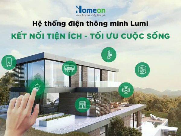 Hệ thống điện thông minh Lumi: Kết nối tiện ích - Tối ưu cuộc sống