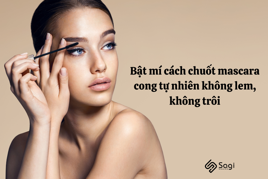 Bật mí cách chuốt mascara cong tự nhiên không lem, không trôi