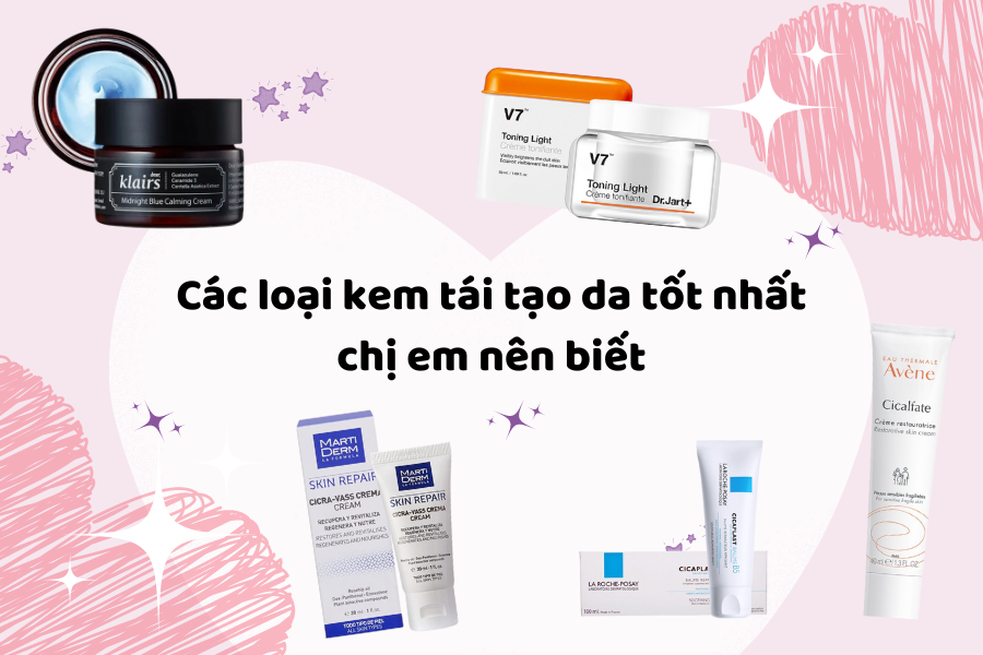 Các loại kem tái tạo da tốt nhất chị em nên biết